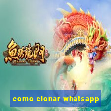 como clonar whatsapp